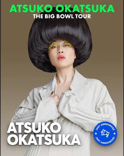ATSUKO OKATSUKA – THE BIG BOWL TOUR